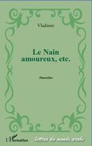 Couverture du livre « Le nain amoureux, etc. nouvelles » de Vladimir aux éditions L'harmattan