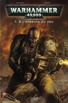 Couverture du livre « Warhammer 40.000 t.5 : à l'épreuve du feu » de Dan Abnett et Greg K Boychuk aux éditions Soleil