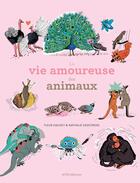 Couverture du livre « La vie amoureuse des animaux » de Nathalie Desforges et Fleur Daugey aux éditions Editions Actes Sud