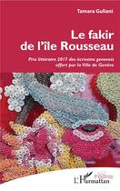 Couverture du livre « Le fakir de l'île Rousseau » de Tamara Guliani aux éditions L'harmattan