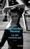 Couverture du livre « Le ciel n'existe pas » de Ines Fernandez Moreno aux éditions Lattes