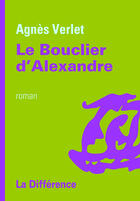 Couverture du livre « Le bouclier d'Alexandre » de Agnes Verlet aux éditions La Difference