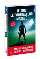 Couverture du livre « Je suis le footballeur masqué » de Anonyme aux éditions Hugo Poche