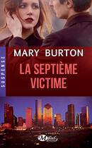 Couverture du livre « La septième victime » de Mary Burton aux éditions Milady