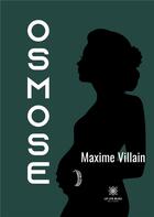 Couverture du livre « Osmose » de Maxime Villain aux éditions Le Lys Bleu