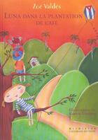 Couverture du livre « Luna dans la plantation de cafe » de Zoe Valdes aux éditions Gallimard-jeunesse