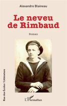 Couverture du livre « Le neveu de Rimbaud » de Alexandre Blaineau aux éditions L'harmattan
