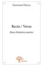 Couverture du livre « Recto / verso ; deux histoires courtes » de Emmanuel Meyza aux éditions Edilivre