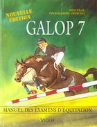 Couverture du livre « Galop 7 ; Manuel Des Exames D'Equitation » de  aux éditions Vigot