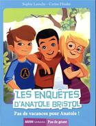 Couverture du livre « Les enquêtes d'Anatole Bristol Tome 10 : pas de vacances pour Anatole ! » de Sophie Laroche et Carine Hinder aux éditions Auzou