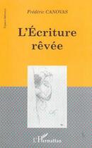 Couverture du livre « L'ECRITURE RÊVEE » de Frédéric Canovas aux éditions L'harmattan