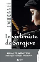 Couverture du livre « Le violoniste de Sarajevo » de Gerard Cardonne aux éditions Signe