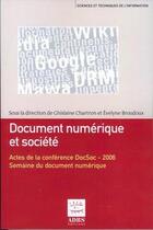 Couverture du livre « Document numerique et societe - actes de la conference docsoc 2006 [organisee dans le cadre de la] s » de Ghislaine Chartron aux éditions Adbs