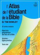 Couverture du livre « L'atlas de l'étudiant de la bible » de Tim Dowley aux éditions Farel