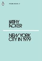 Couverture du livre « Kathy acker new york city in 1979 /anglais » de Kathy Acker aux éditions Penguin Uk