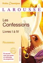 Couverture du livre « Les confessions ; livre I à IV » de Jean-Jacques Rousseau aux éditions Larousse