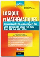 Couverture du livre « Logique et mathématiques aux concours des écoles de commerce post-bac » de Bernard Myers et Dominique Souder aux éditions Dunod