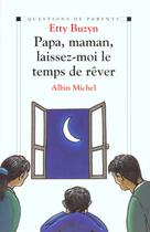 Couverture du livre « Papa, Maman, Laissez-Moi Le Temps De Rever » de Buzyn-E aux éditions Albin Michel