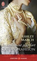 Couverture du livre « Un sentiment plus fort que la trahison » de Ashley March aux éditions J'ai Lu