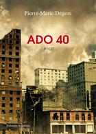 Couverture du livre « Ado 40 » de Pierre-Marie Degors aux éditions Amalthee