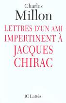 Couverture du livre « Lettres D'Un Ami Impertinent A Jacques Chirac » de Charles Millon aux éditions Lattes