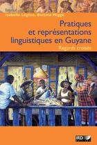 Couverture du livre « Pratiques et représentations linguistiques en Guyane » de Isabelle Leglise aux éditions Ird Editions