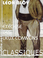Couverture du livre « Exégèse des lieux communs » de Leon Bloy aux éditions Publie.net