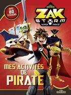 Couverture du livre « Zak Storm ; mes activités de pirate ; avec 50 stickers » de  aux éditions Les Livres Du Dragon D'or
