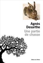 Couverture du livre « Une partie de chasse » de Agnes Desarthe aux éditions Olivier (l')