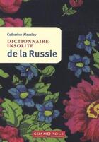 Couverture du livre « Dictionnaire insolite de la Russie » de Catherine Alexeiev aux éditions Cosmopole