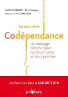 Couverture du livre « Au coeur de la codépendance » de Daniela Danis aux éditions Jouvence