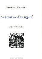 Couverture du livre « La promesse d'un regard » de Raymond Magnant aux éditions Pleine Page