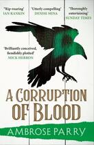 Couverture du livre « A CORRUPTION OF BLOOD » de Ambrose Parry aux éditions Faber Et Faber