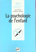 Couverture du livre « Psychologie de l'enfant (la) » de Piaget/Inhelder J/B aux éditions Que Sais-je ?