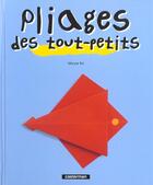 Couverture du livre « Pliages des tout-petits » de Six Maryse aux éditions Casterman