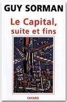 Couverture du livre « Le capital, suite et fins » de Guy Sorman aux éditions Fayard