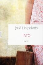 Couverture du livre « Livro » de Jose Luis Peixoto aux éditions Grasset Et Fasquelle