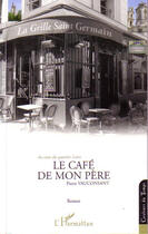 Couverture du livre « Le café de mon père » de Pierre Vauconsant aux éditions L'harmattan