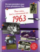 Couverture du livre « De nos premiers pas à nos premières fois ; 1963 » de Christine Feret-Fleury aux éditions Prat