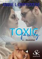 Couverture du livre « Toxic family Tome 4 : Absolution » de Angie L. Deryckere aux éditions Sharon Kena