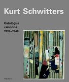 Couverture du livre « Kurt Schwitters ; catalogue raisonné t.3 ; 1937-1948 » de  aux éditions Hatje Cantz