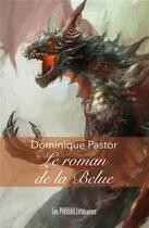 Couverture du livre « Le roman de la Belue » de Dominique Pastor aux éditions Presses Litteraires