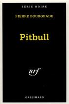 Couverture du livre « Pitbull » de Pierre Bourgeade aux éditions Gallimard