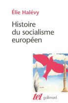 Couverture du livre « Histoire du socialisme européen » de Elie Halevy aux éditions Gallimard