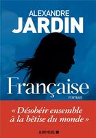 Couverture du livre « Française » de Alexandre Jardin aux éditions Albin Michel