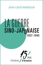 Couverture du livre « La guerre sino-japonaise (1937-1945) » de Jean-Louis Margolin aux éditions Perrin