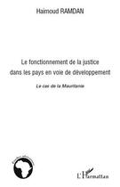Couverture du livre « Le fonctionnement de la justice dans les pays en voie de développement ; le cas de la Mauritanie » de Haimoud Ramdan aux éditions L'harmattan