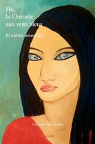 Couverture du livre « He, la Chinoise aux yeux bleus » de Christian Plain-Texier aux éditions Edilivre