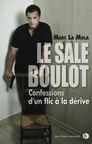 Couverture du livre « Le sale boulot ; confessions d'un flic à la dérive » de Marc La Mola aux éditions Jean-claude Gawsewitch