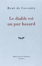Couverture du livre « Le diable est un pur hasard » de Rene De Ceccatty aux éditions Mercure De France